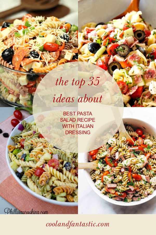 The top 35 Ideas About Best Pasta Salad Recipe with Italian Dressing